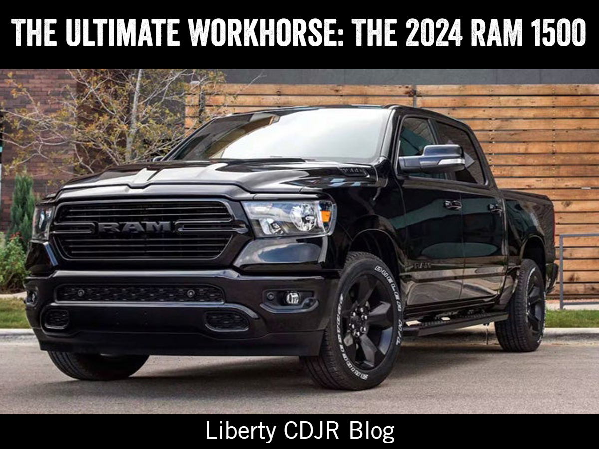 A graphic containing a photo of a black 2024 RAM 1500 and the text: The Ultimate Workhorse The 2024 RAM 1500 - Liberty CDJR Blog